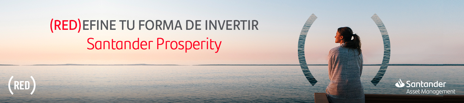 Redefine tu forma de invertir - Santander Prosperity
